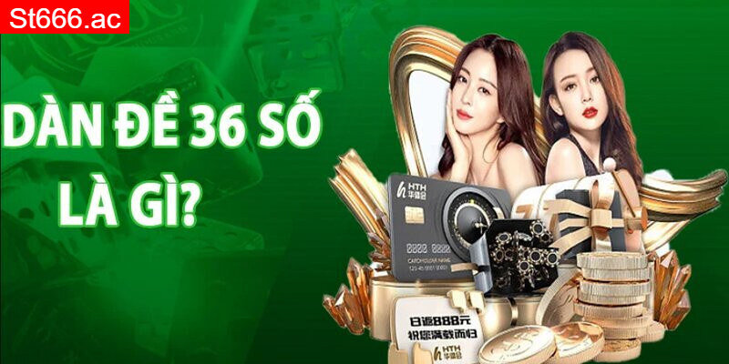 Dàn đề 36 số là gì?