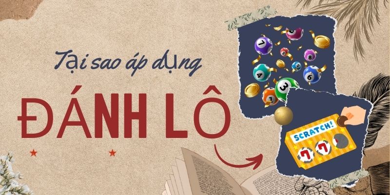 Tại sao áp dụng đánh lô