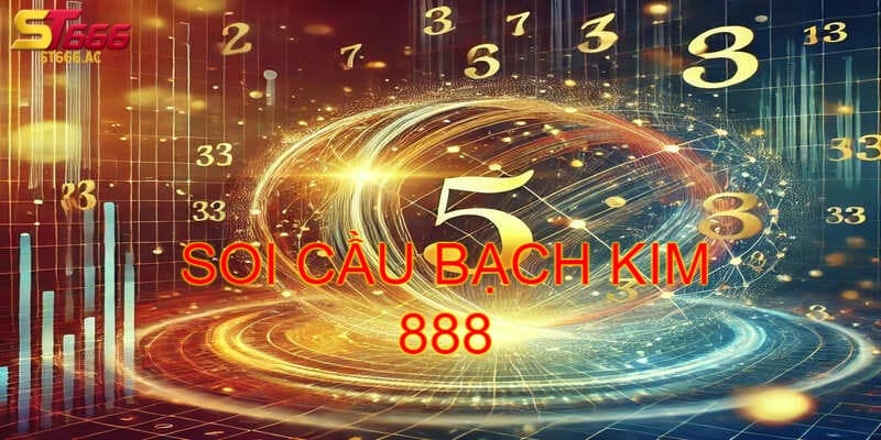 Soi cầu bạch kim 888 hiệu quả