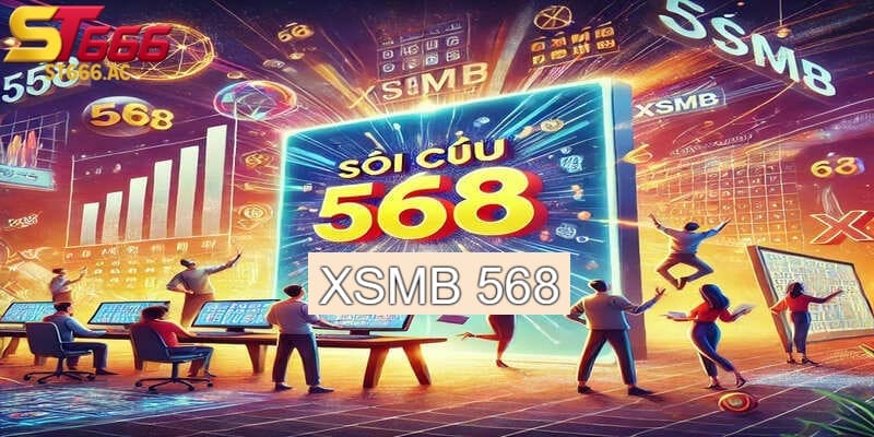 Tại sao chọn xsmb 568