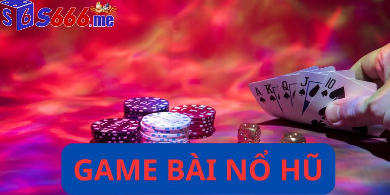 Game bài nổ hũ
